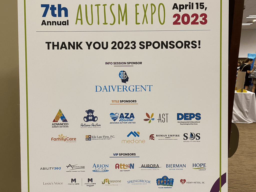 Over 70 exhibitors representing the best autism services throughout the Phoenix Metropolitan Area serve as sponsors for the 7th Annual Autism Expo, which include AZA United, Roman Empire Agency, Arizona Autism, Autism Society of Greater Phoenix, DAIVERGENT, Advanced Autism Services, among many others.